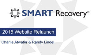 2015 Website Relaunch
Charlie Atwater & Randy Lindel
 