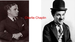 Charlie Chaplin 
 