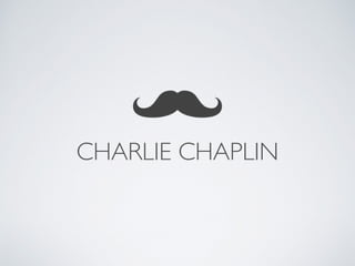 CHARLIE CHAPLIN
 