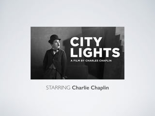 STARRING Charlie Chaplin
 