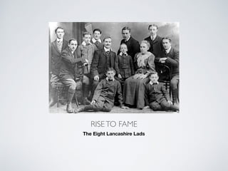 RISETO FAME
The Eight Lancashire Lads
 