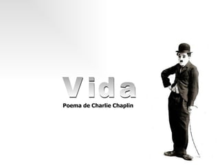 Vida Poema de Charlie Chaplin 