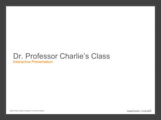 Dr. Professor Charlie’s Class Interactive Presentation 