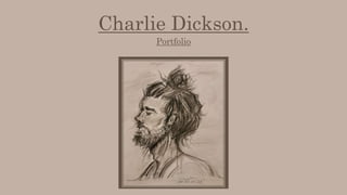 Charlie Dickson.
Portfolio
 