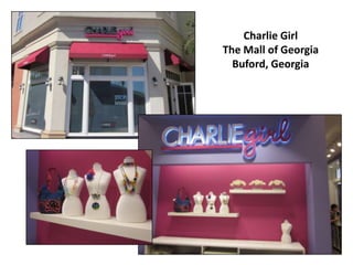 Charlie Girl The Mall of Georgia Buford, Georgia 