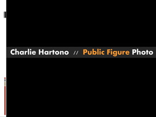 Charlie Hartono // Public Figure Photo

 