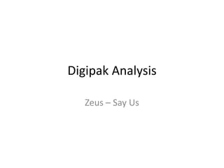 Digipak Analysis

   Zeus – Say Us
 