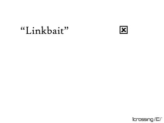 “Linkbait”   
 