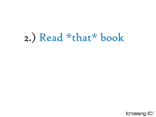 2.) Read *that* book
 