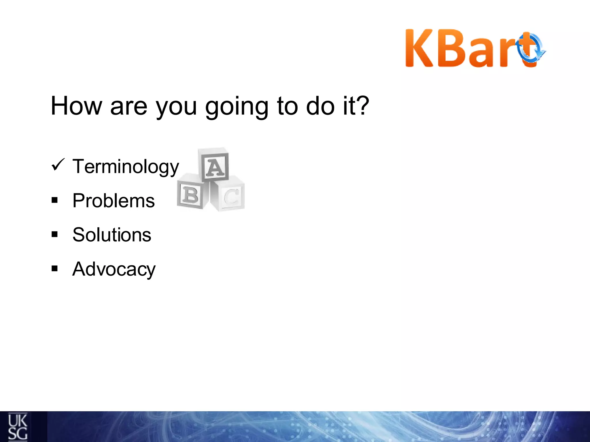 How are you going to do it? Terminology Problems Solutions Advocacy 