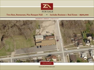 FOR SALE
Two Bars, Restaurant, Plus Banquet Hall                              Includes Business + Real Estate - $500,000
                               WISCONSIN AVE. & MARCOE ST. N. FOND DU LAC, WI




                                               920.204.6850

                                     www.zacommercial.com
                                          Uniquely Local.   Unequaled Results.
 