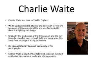 Photography: Charlie waite | PPTX