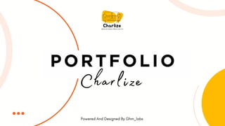Charlize
PORTFOLIO
Powered And Designed By Ghm_labs
 