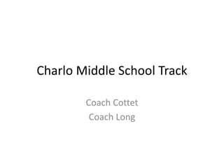 Charlo Middle School Track
Coach Cottet
Coach Long
 