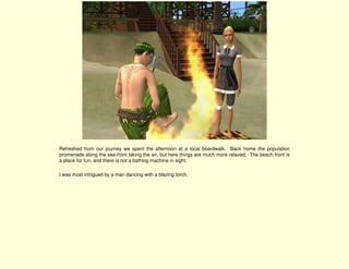 Refreshed from our journey we spent the afternoon at a local boardwalk. Back home the population
promenade along the sea-front taking the air, but here things are much more relaxed. The beach front is
a place for fun, and there is not a bathing machine in sight.

I was most intrigued by a man dancing with a blazing torch.
 