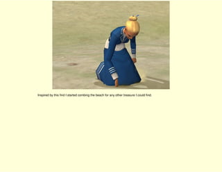 Inspired by this find I started combing the beach for any other treasure I could find.
 