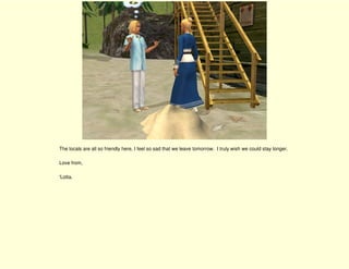 The locals are all so friendly here, I feel so sad that we leave tomorrow. I truly wish we could stay longer.

Love from,

'Lotta.
 