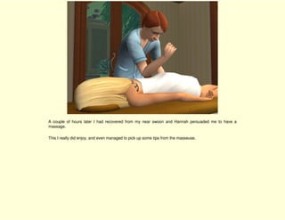 A couple of hours later I had recovered from my near swoon and Hannah persuaded me to have a
massage.

This I really did enjoy, and even managed to pick up some tips from the masseuse.
 