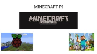 MINECRAFT PI 
 