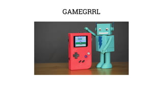 GAMEGRRL 
 