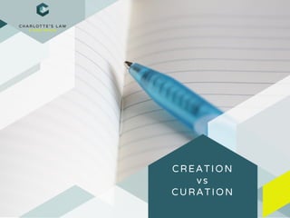 CREATION
vs
CURATION
 