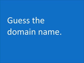 Guess the domain name. 