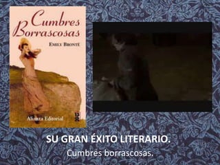 SU GRAN ÉXITO LITERARIO.
Cumbres borrascosas.
 