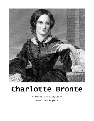 Charlotte Bronte
(21/4/1816 – 31/3/1855)
Novelista inglesa
 