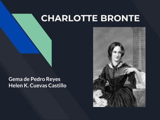 CHARLOTTE BRONTE
Gema de Pedro Reyes
Helen K. Cuevas Castillo
 