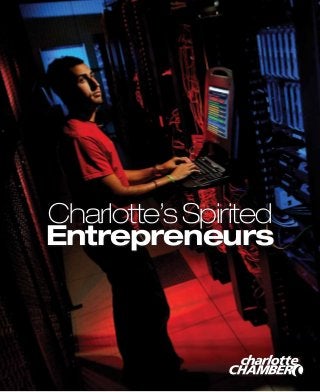 Charlotte’s Spirited
                Entrepreneurs



CharlotteChamber.com             Charlotte’s Spirited Entrepreneurs 1
 