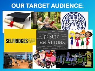 OUR TARGET AUDIENCE:
 