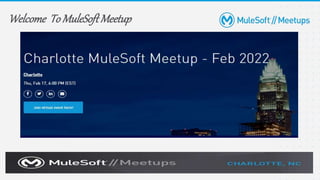 Welcome To MuleSoftMeetup
1
 