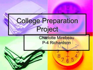 Charlotte Mirebeau P-4 Richardson College Preparation Project 