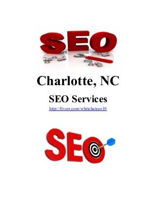 Charlotte, NC
SEO Services
http://fiverr.com/whitehatseo10
 