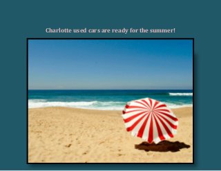 Charlotte used cars are ready for the summer!
 