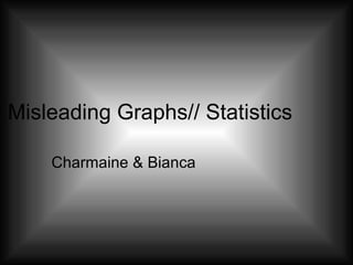 Misleading Graphs// Statistics Charmaine & Bianca 