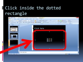 Click inside the dotted
rectangle
 