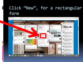 Click “New”, for a rectangular
form
 