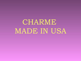 CHARME  MADE IN USA 