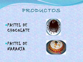 PRODUCTOS PASTEL DE CHOCOLATE PASTEL DE NARANJA 
