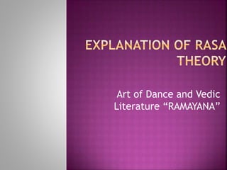 Art of Dance and Vedic
Literature “RAMAYANA”
 