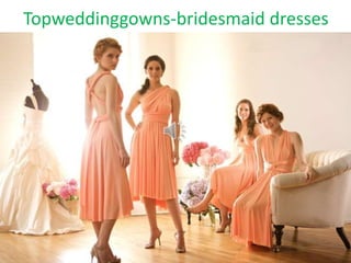 Topweddinggowns-bridesmaid dresses
 