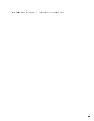 Reduced number of incidents and problems that impact daily business




                                                                      18
 