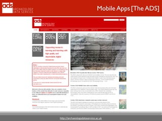 h"p://archaeologydataservice.ac.uk
Mobile Apps[The ADS]
 