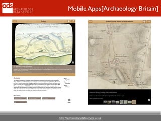 h"p://archaeologydataservice.ac.uk
[Archaeology Britain]Mobile Apps
 