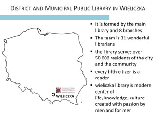 DISTRICT AND MUNICIPAL PUBLIC LIBRARY IN WIELICZKA

                                                          It is forme...