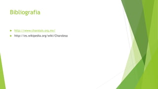 Bibliografia
 http://www.charolais.org.mx/
 http://es.wikipedia.org/wiki/Charolesa
 