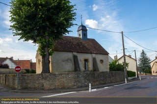 Chapelle Saint-Roch du XVIIème siècle.
N’étant plus un lieu de culte, la ville la destine à des manifestations culturelles.
 