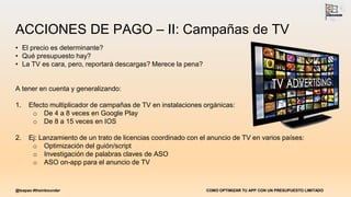 ACCIONES DE PAGO – III: SMA & App Stores
• Paid advertising en audiencias o público objetivo incluyendo campañas de anunci...