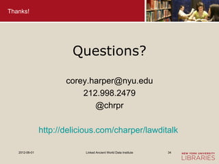 Thanks!




                         Questions?

                       corey.harper@nyu.edu
                           21...